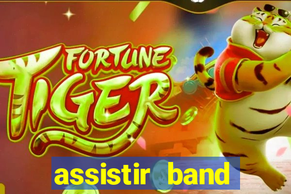 assistir band online ao vivo gratis